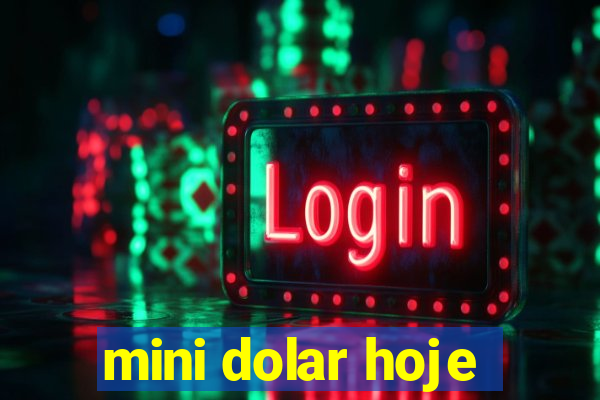 mini dolar hoje